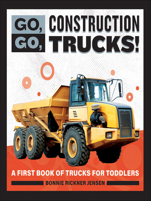 Title details for Go, Go, Construction Trucks! by Bonnie Rickner Jensen - Available